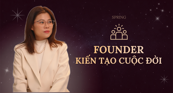 Founder kiến tạo cuộc đời